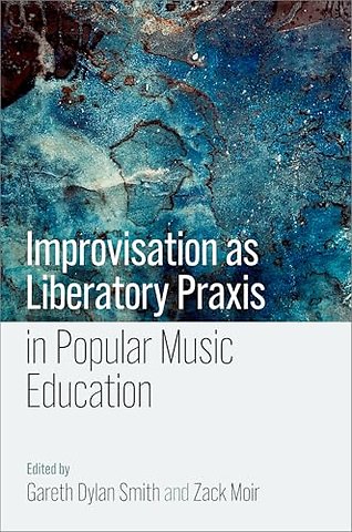 Improvisation as Liberatory Praxis in Popular Music Education
