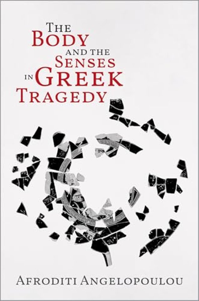 The Body and the Senses in Greek Tragedy