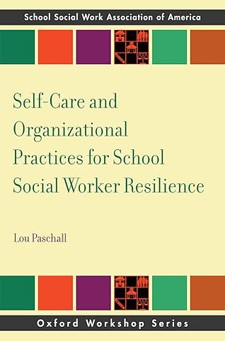 Self-Care and Organizational Practices for School Social Worker Resilience