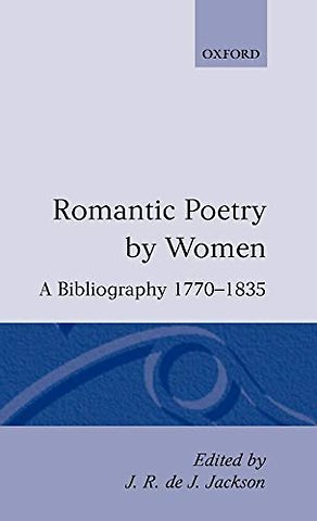 Romantic Poetry by Women: A Bibliography, 1770-1835