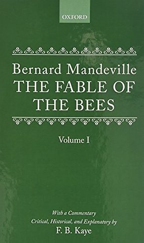 The Fable of the Bees: Or Private Vices, Publick Benefits