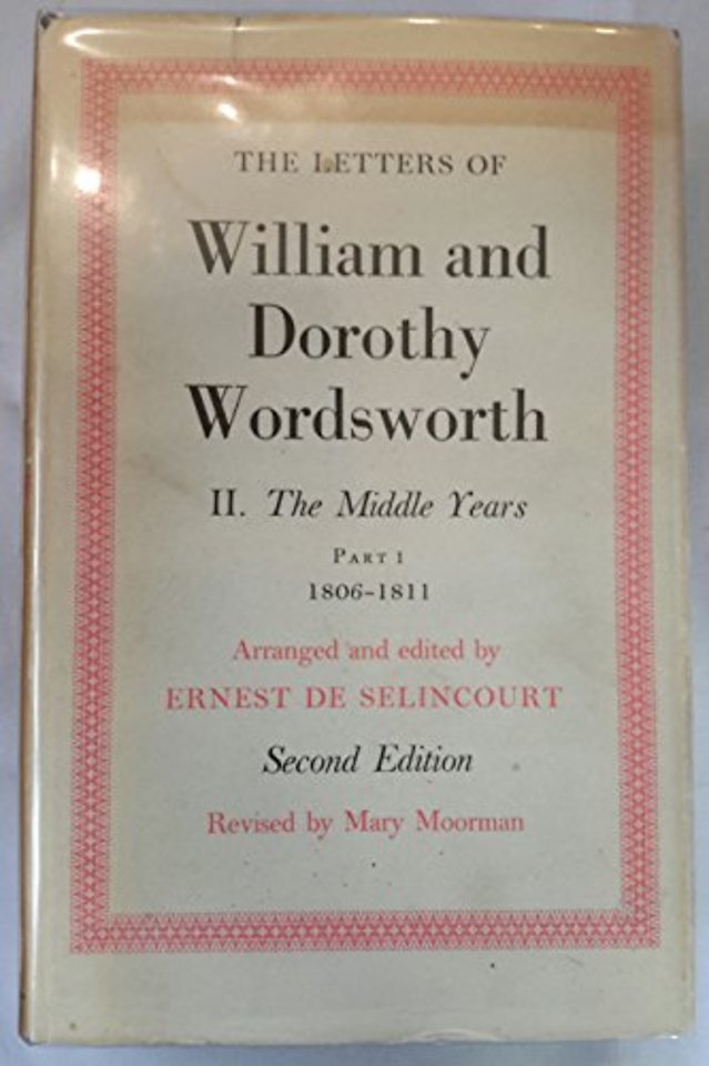 The Letters of William and Dorothy Wordsworth: Volume II. The Middle Years: Part 1. 1806-1811