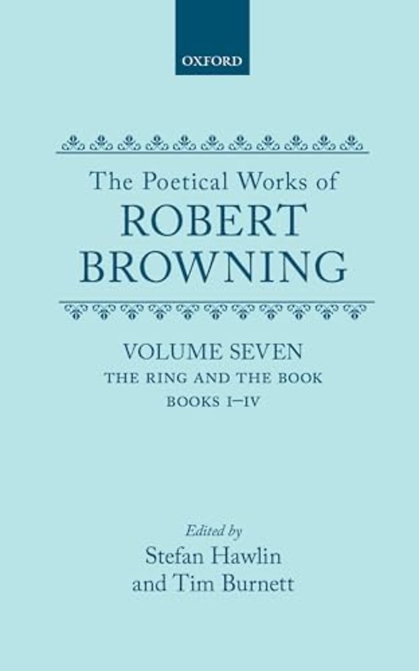 The Poetical Works of Robert Browning: Volume VII. The Ring and the Book, Books I-IV