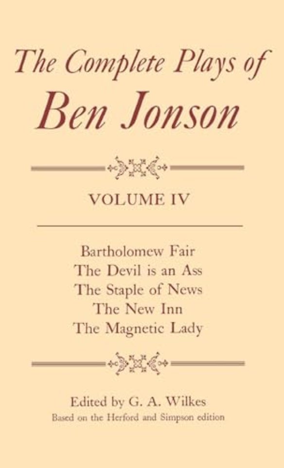 Complete Plays: IV. Bartholomew Fair, The Devil is an Ass, The Staple of News, The New Inn, The Magnetic Lady