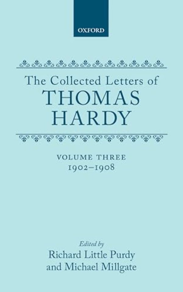 The Collected Letters of Thomas Hardy: Volume 3: 1902-1908