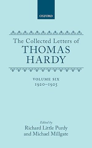 The Collected Letters of Thomas Hardy: Volume 6: 1920-1925