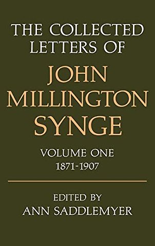 The Collected Letters of John Millington Synge Volume I: 1871-1907