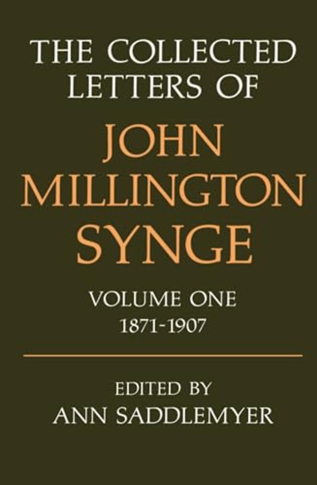 The Collected Letters of John Millington Synge Volume I: 1871-1907
