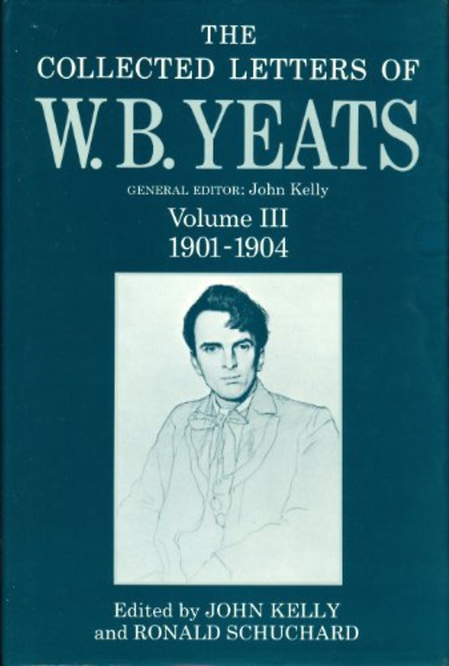 The Collected Letters of W. B. Yeats: Volume III: 1901-1904