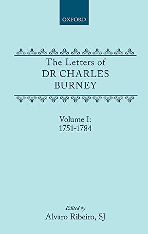 The Letters of Dr Charles Burney: Volume I: 1751-1784