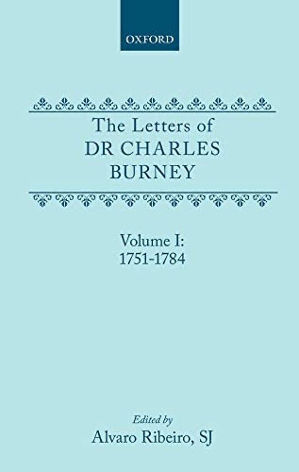 The Letters of Dr Charles Burney: Volume I: 1751-1784