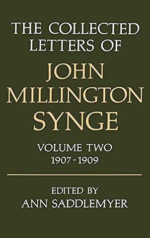 The Collected Letters of John Millington Synge: Volume II: 1907-1909