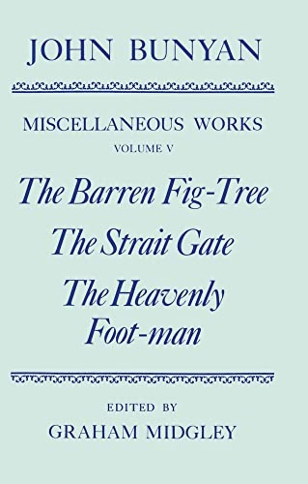The Miscellaneous Works of John Bunyan: Volume V: The Barren Fig-Tree, The Strait Gate, The Heavenly Foot-man