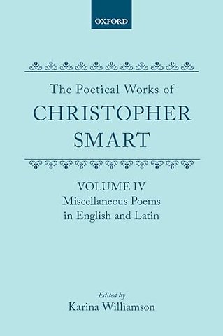 The Poetical Works of Christopher Smart: Volume IV. Miscellaneous Poems, English and Latin