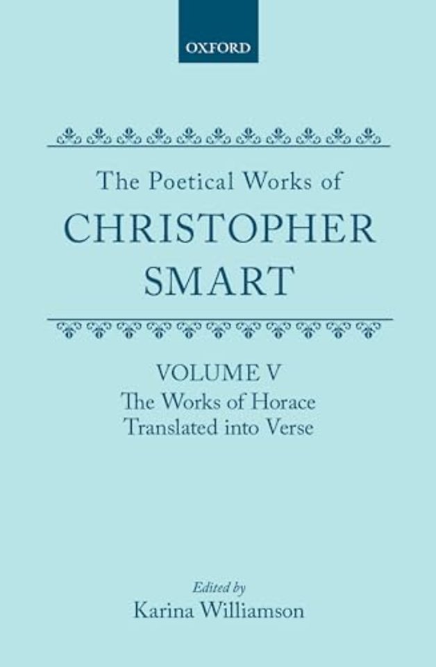 The Poetical Works of Christopher Smart: Volume V. The Works of Horace, Translated Into Verse