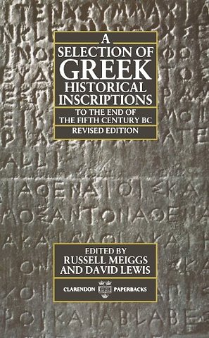 A Selection of Greek Historical Inscriptions to the End of the Fifth Century BC