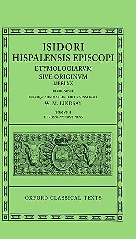 Isidore Etymologiae Vol. II. Books XI-XX