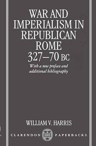 War and Imperialism in Republican Rome 327-70 B.C