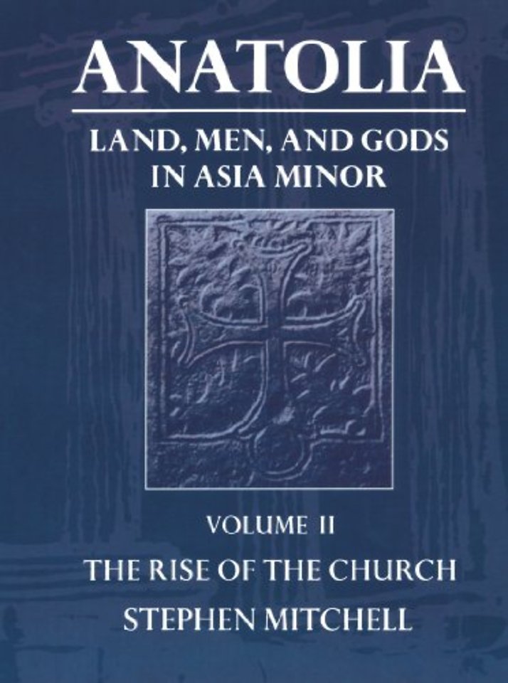 Anatolia: Volume II: The Rise of the Church