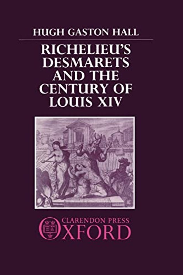 Richelieu's Desmarets and the Century of Louis XIV