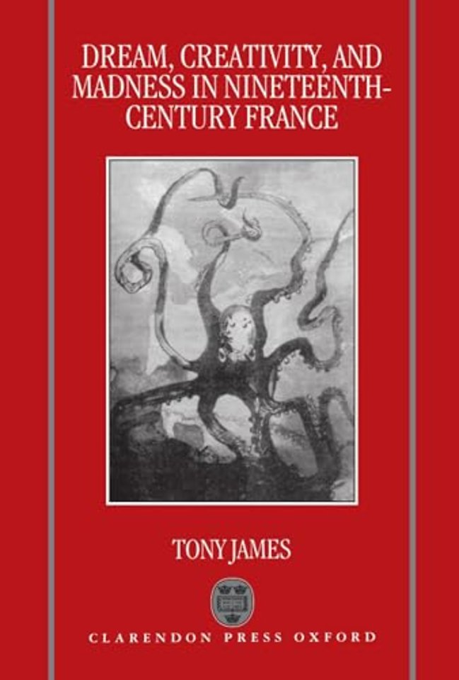 Dream, Creativity, and Madness in Nineteenth-Century France