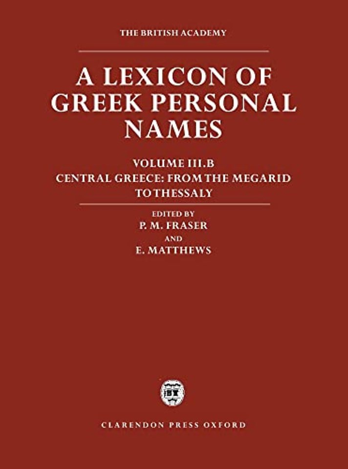 A Lexicon of Greek Personal Names: Volume III.B: Central Greece: From the Megarid to Thessaly