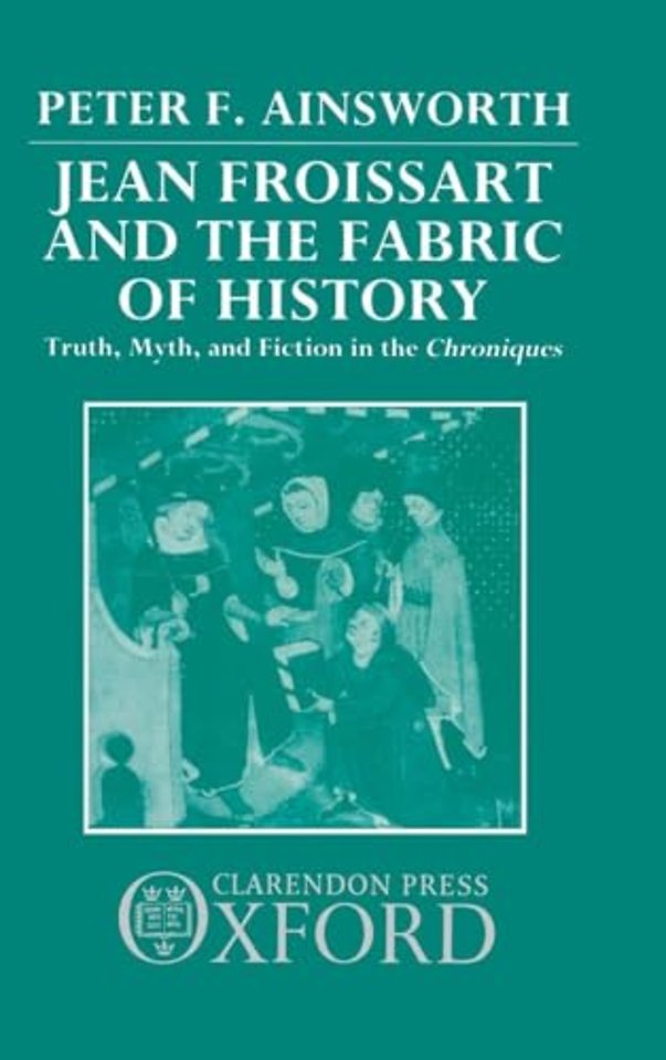 Jean Froissart and the Fabric of History