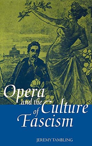 Opera and the Culture of Fascism