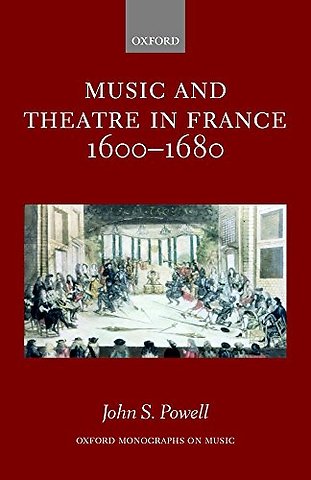 Music and Theatre in France 1600-1680