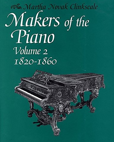Makers of the Piano, Volume 2: 1820-1860
