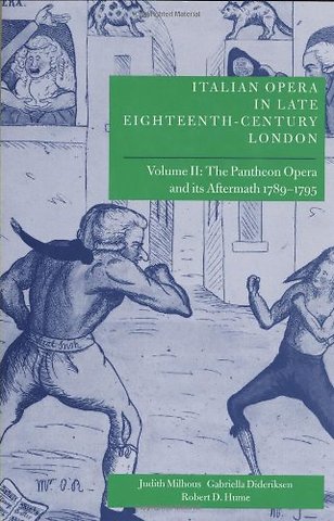Italian Opera in Late Eighteenth-Century London: Volume 2: The Pantheon Opera and its Aftermath 1789-1795
