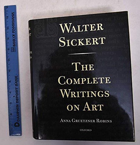 Walter Sickert: The Complete Writings on Art