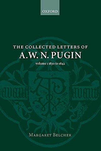 The Collected Letters of A. W. N. Pugin