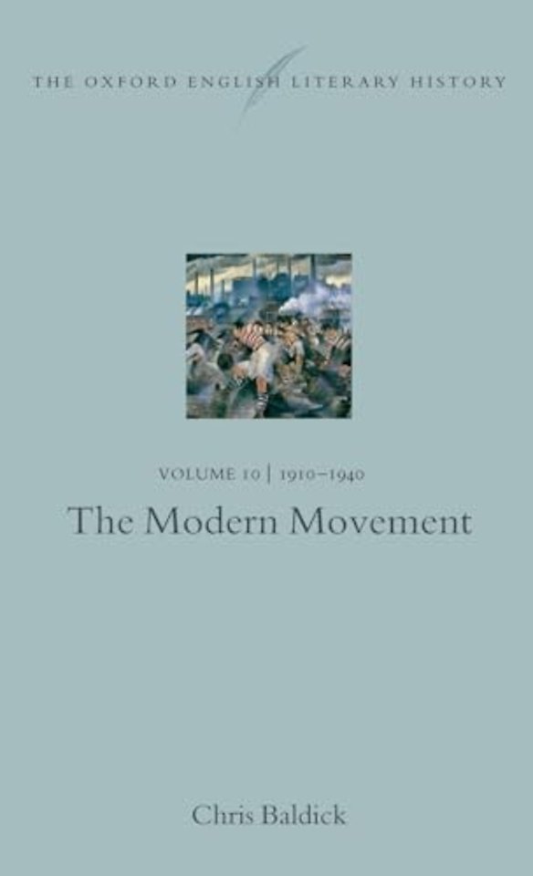 The Oxford English Literary History: Volume 10: 1910-1940: The Modern Movement