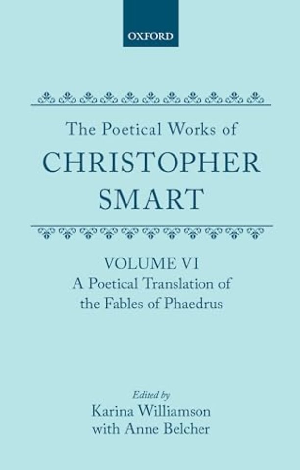 The Poetical Works of Christopher Smart: Volume VI. A Poetical Translation of the Fables of Phaedrus