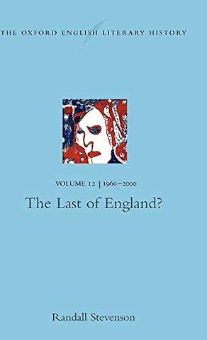 The Oxford English Literary History: Volume 12: The Last of England?
