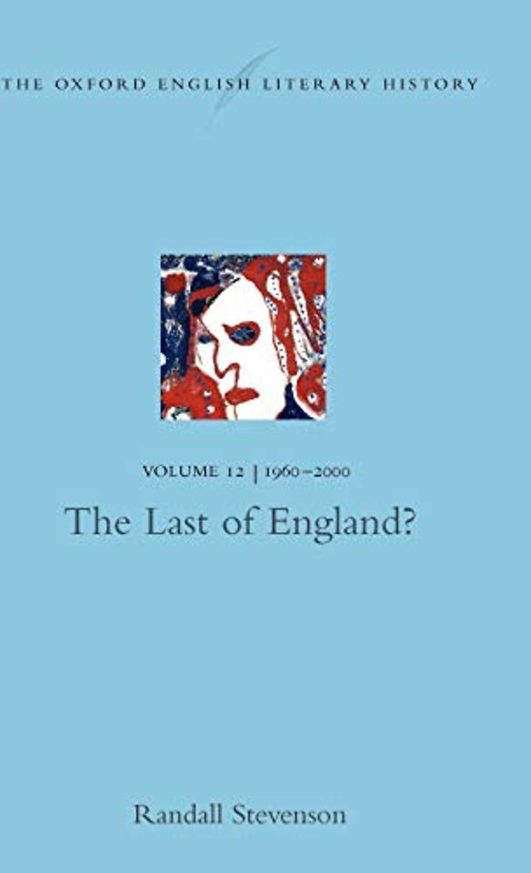 The Oxford English Literary History: Volume 12: The Last of England?