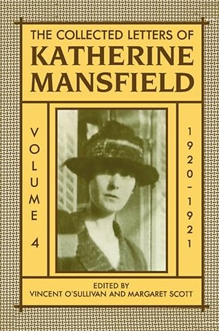 The Collected Letters of Katherine Mansfield: Volume IV: 1920-1921