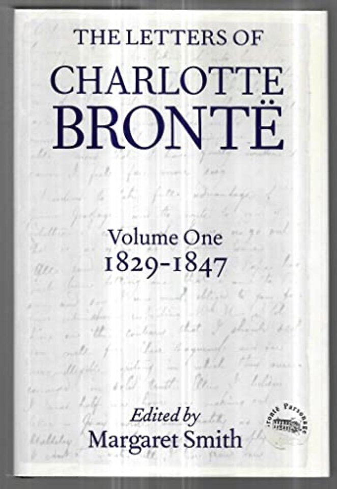 The Letters of Charlotte Brontë: Volume I: 1829-1847