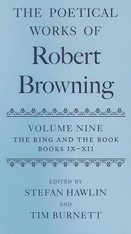 The Poetical Works of Robert Browning Volume IX: The Ring and the Book, Books IX-XII