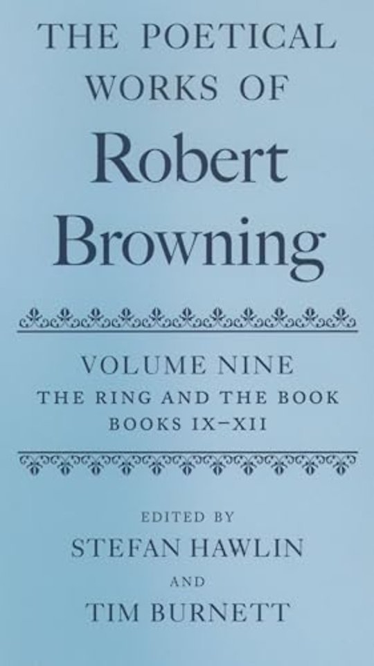 The Poetical Works of Robert Browning Volume IX: The Ring and the Book, Books IX-XII