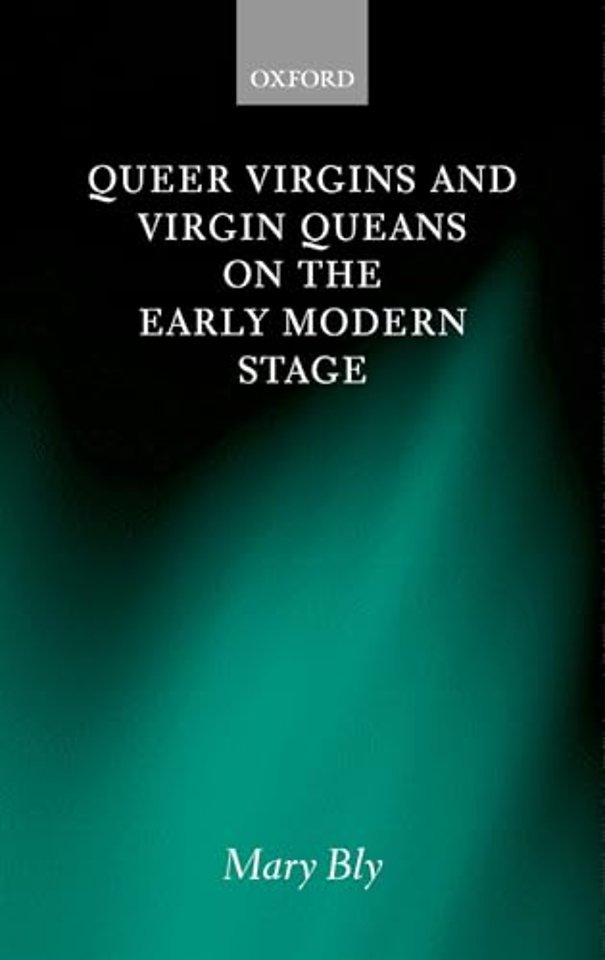 Queer Virgins and Virgin Queans on the Early Modern Stage