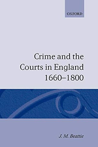 Crime and the Courts in England 1660-1800