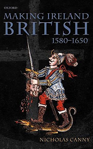 Making Ireland British, 1580-1650