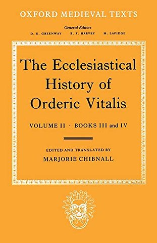 The Ecclesiastical History of Orderic Vitalis: Volume II: Books III & IV