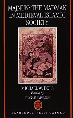 Majnun: The Madman in Medieval Islamic Society