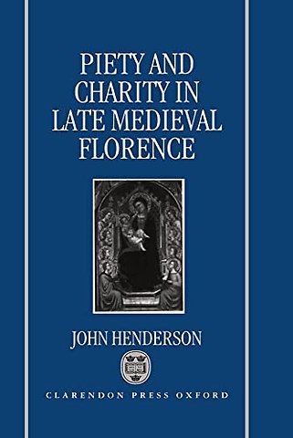 Piety and Charity in Late Medieval Florence
