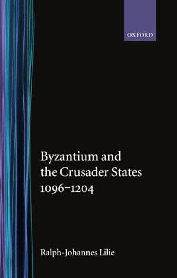 Byzantium and the Crusader States 1096-1204