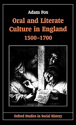 Oral and Literate Culture in England, 1500-1700