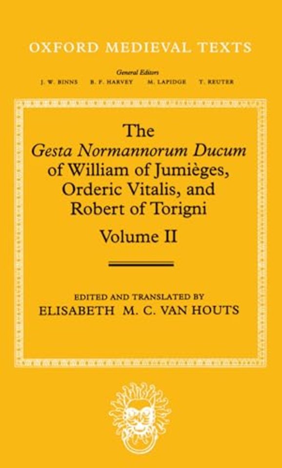 The Gesta Normannorum Ducum of William of Jumièges, Orderic Vitalis, and Robert of Torigni: Volume II: Books V-VIII